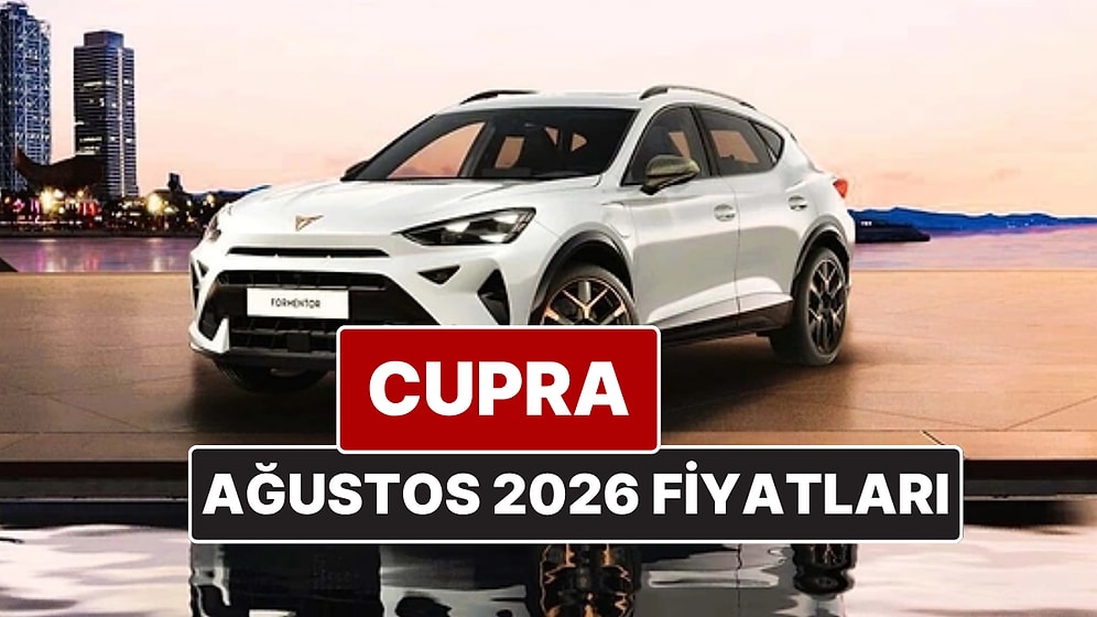 Ağustos 2026 Cupra Fiyat Listesi! İşte Cupra Formentor, Leon ve Ateca Güncel Fiyatları
