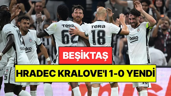 Beşiktaş, UEFA Avrupa Ligi 3. Ön Eleme Turunda Hradec Kralove'ı 1-0 Yendi
