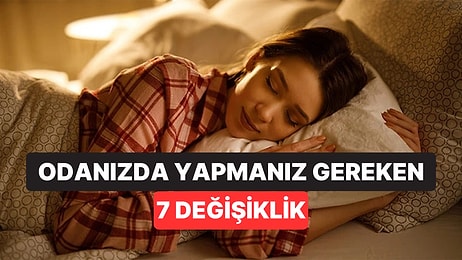 Yatak Odanız Uykunuzu Sabote Ediyor Olabilir: Daha İyi Uyumak İçin 7 Küçük Değişiklik