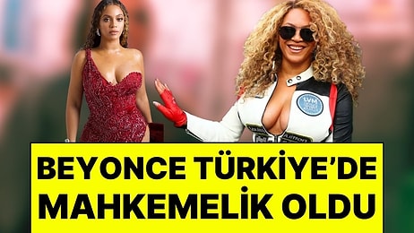 Dünyaca Ünlü Şarkıcı Beyonce Türkiye'de Mahkemelik Oldu: Yargıtay Kararları Ortaya Çıktı