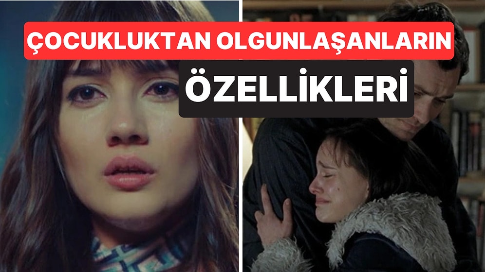 Psikolojiye Göre Çocukluğundan Beri Olgun Davranan İnsanların Ortak Özellikleri