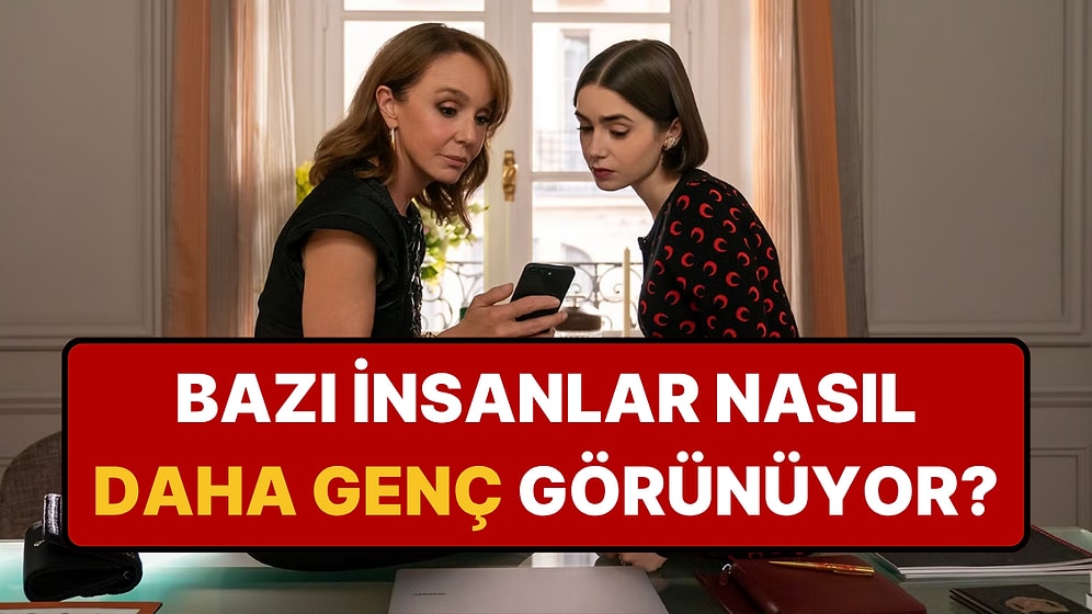 Psikologlara Göre Olduğundan Daha Genç Görünen Kişilerin Ortak Özellikleri
