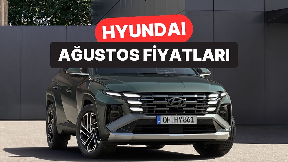 Ağustos 2026 Hyundai Fiyat Listesi: i20, i30, Bayon, Kona, Tucson, Inster, Santa ve Ioniq Güncel Fiyatlar
