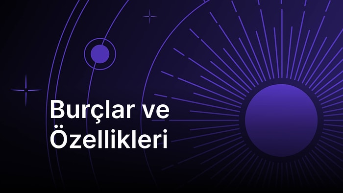 Burçlar ve Özellikleri