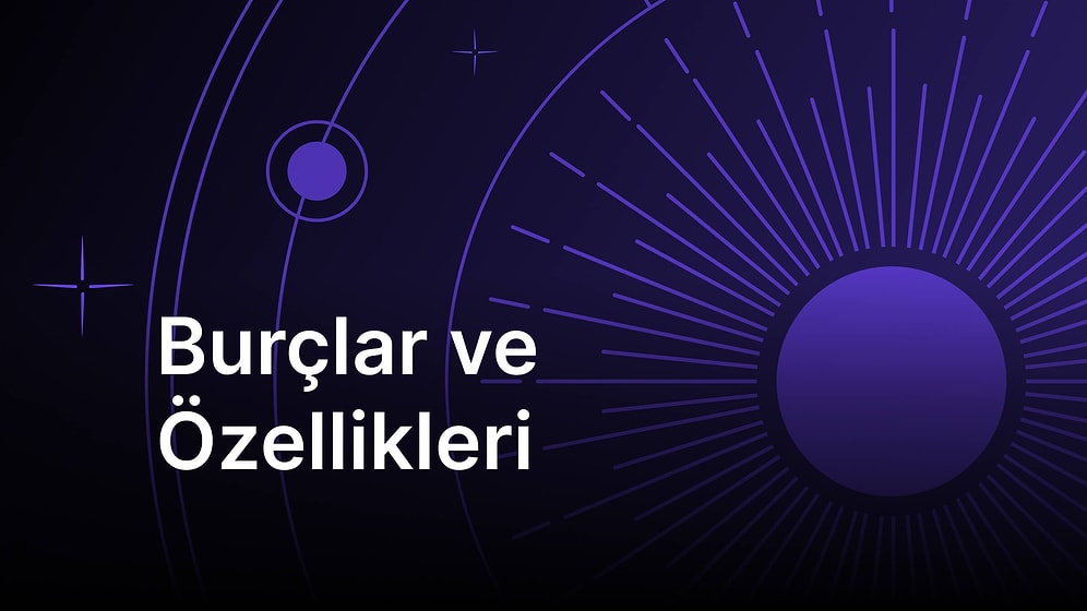 Burçlar ve Özellikleri