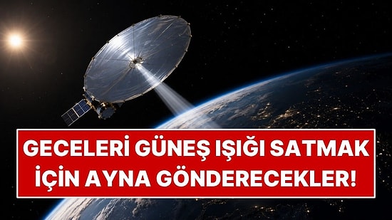 Geceleri Güneş Işığı Satmak İçin Uzaya 18 Metrelik Ayna Gönderecekler