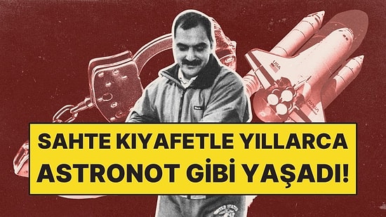 Sahte NASA Kıyafetiyle Yıllarca Astronot Gibi Yaşadı! Belediye Başkanını Bile Kandırdı