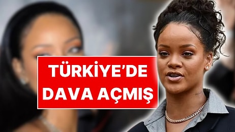 Rihanna'nın Türkiye'de Dava Açıp Kazandığı Ortaya Çıktı