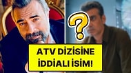 ATV'nin Hamal Dizisine Bomba Transfer! İddialı Oyuncu Kadroya Katıldı