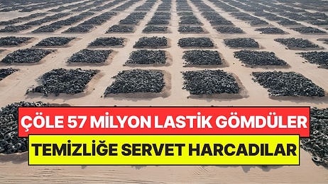 Çölün Ortasına 57 Milyon Atık Lastik Gömdüler: Temizlemek İçin Servet Harcadılar