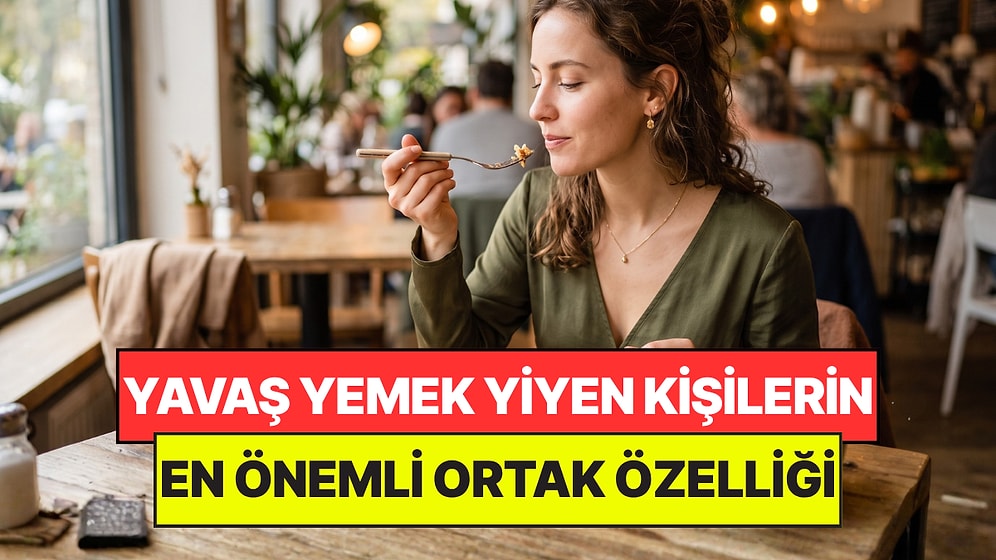 Psikologlar Açıkladı: Her Zaman Yavaş Yemek Yiyen Kişilerin Ortak Noktası