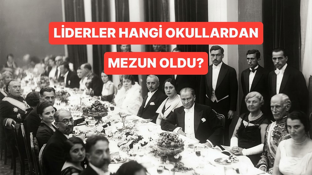 Liderlerin Mezun Oldukları Okulları Doğru Tahmin Edebilecek misin?