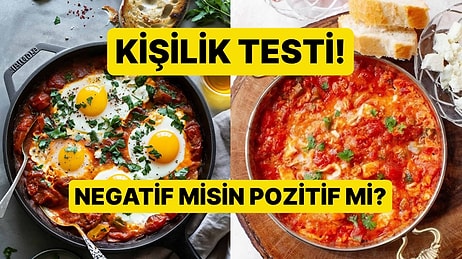 Kahvaltı Tercihlerine Göre Negatif misin, Pozitif mi?