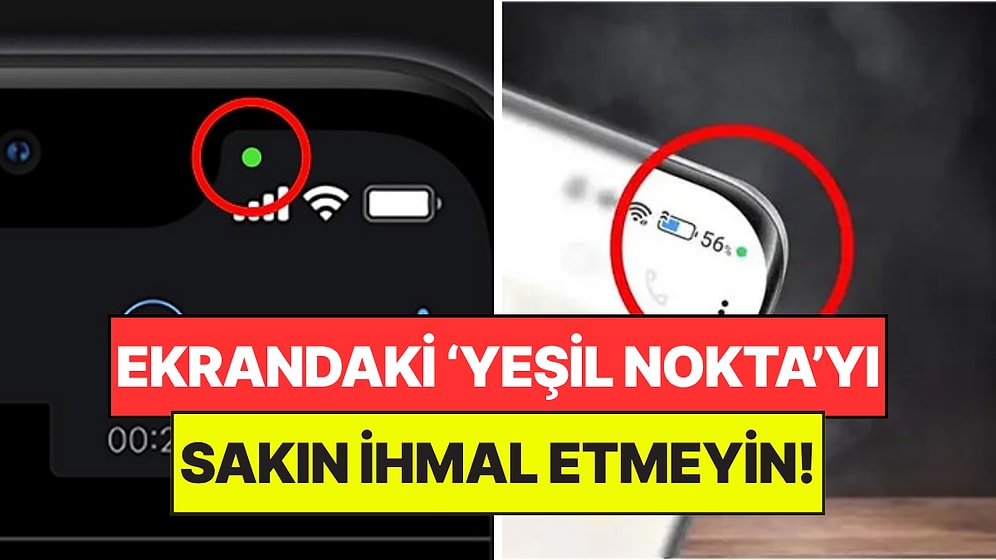 Bilişim Uzmanları Uyardı: Telefon Ekranın Üstünde Çıkan Yeşil Nokta Ne Anlama Geliyor?