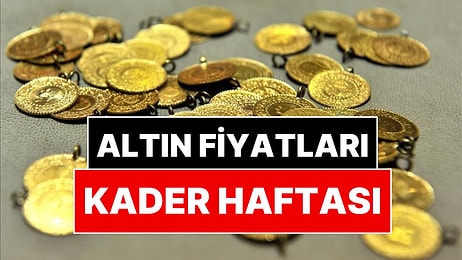 Altın Fiyatları Bugün Ne Kadar? Altının Kaderi Bu Hafta Belli Olacak!