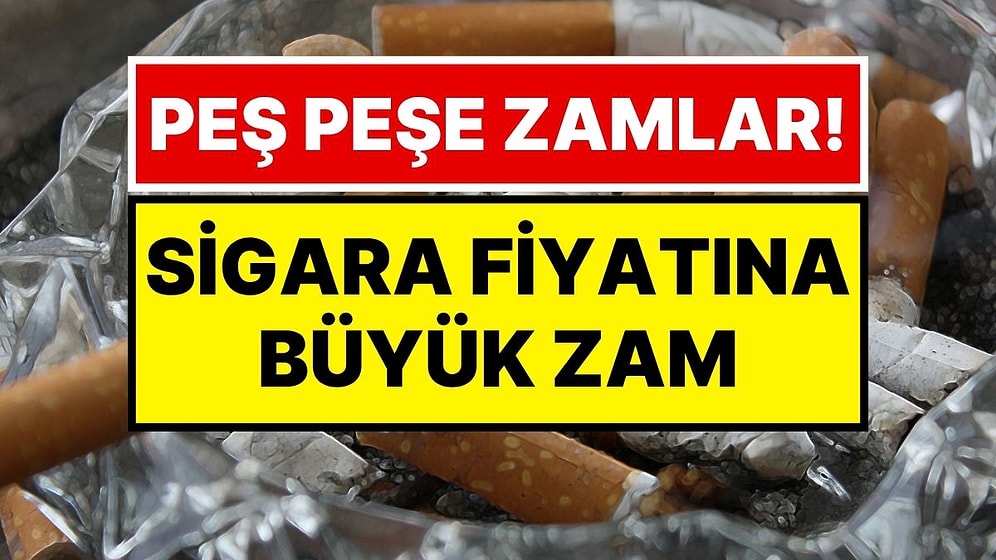 Sigaraya Dev Zam: 10 Ağustos Sigara Fiyatları Güncellendi, Bir Sigara Grubuna Daha Zam Geldi