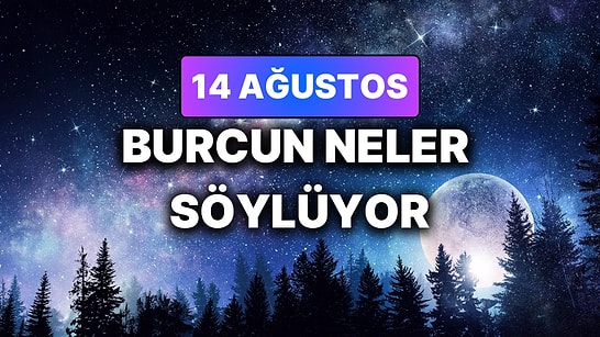 Günlük Burç Yorumuna Göre 14 Ağustos Cuma Günün Nasıl Geçecek?