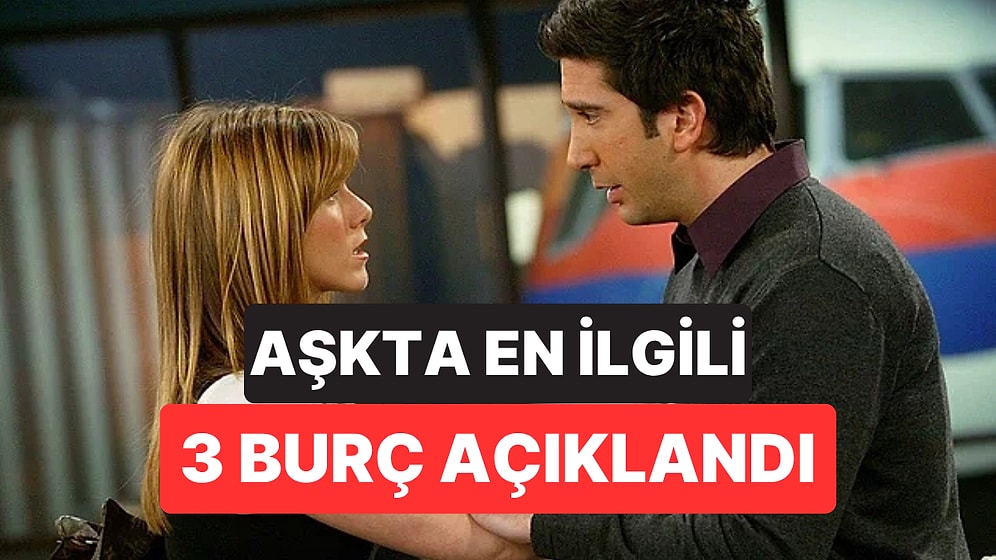 Aşkta En İlgili 3 Burç Belli Oldu