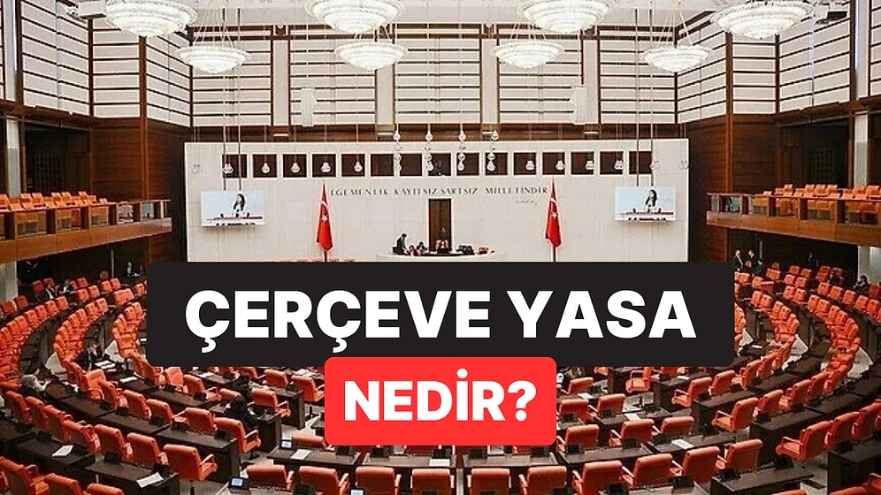 Çerçeve Yasa Nedir, Kaç Oyla Kabul Edildi?
