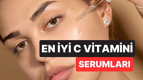 En İyi C Vitamini Serum Markaları