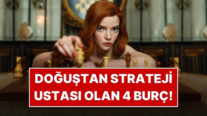 Doğuştan Strateji Ustası Olan 4 Burç!