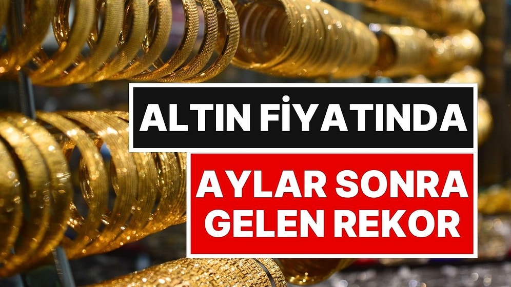 Altın Fiyatında Son 10 Haftanın Rekoru: 11 Ağustos Gram Altın Ne Kadar?