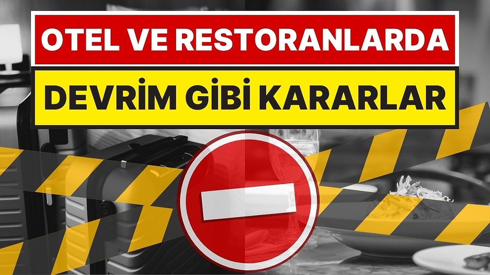 Otel ve Restoranlar İçin Devrim Gibi Kararlar: Yeni Yasaklar Yarın Başlıyor!