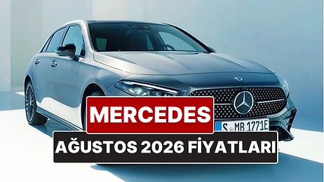 Ağustos 2026 Mercedes Fiyat Listesi! İşte Mercedes A, B, C, E ve G Serisi Güncel Fiyatları