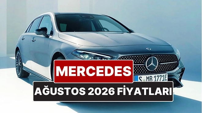 Ağustos 2026 Mercedes Fiyat Listesi! İşte Mercedes A, B, C, E ve G Serisi Güncel Fiyatları