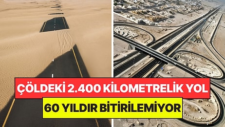 Çöle 2.400 Kilometrelik Otoyol Yapmak İçin 2,6 Milyar Dolar Harcadılar: 60 Yıldır Bitiremiyorlar