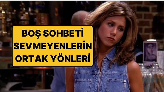 Psikolojiye Göre Gereksiz Sohbetlerden Kaçınan Kişilerin Ortak Özellikleri