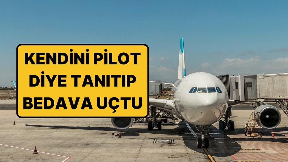 Sahte Pilot Kimliğiyle Yüzlerce Kez Uçan Adam Yakalandı