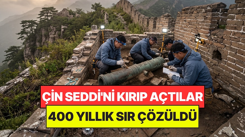 Çin Seddi'ni Kırıp Açtılar: İçinden Çıkan Avrupa Yapımı Devasa Top Ağızları Açık Bıraktı