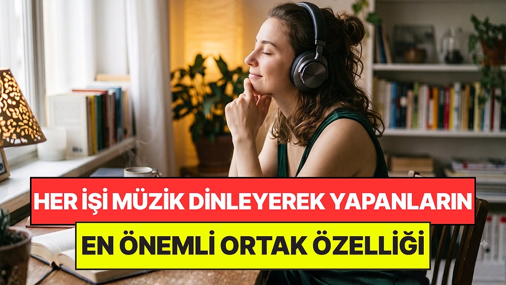 Psikologlar Açıkladı: Müzik Dinlemeden Hiçbir Şey Yapamayan Kişilerin Ortak Noktası