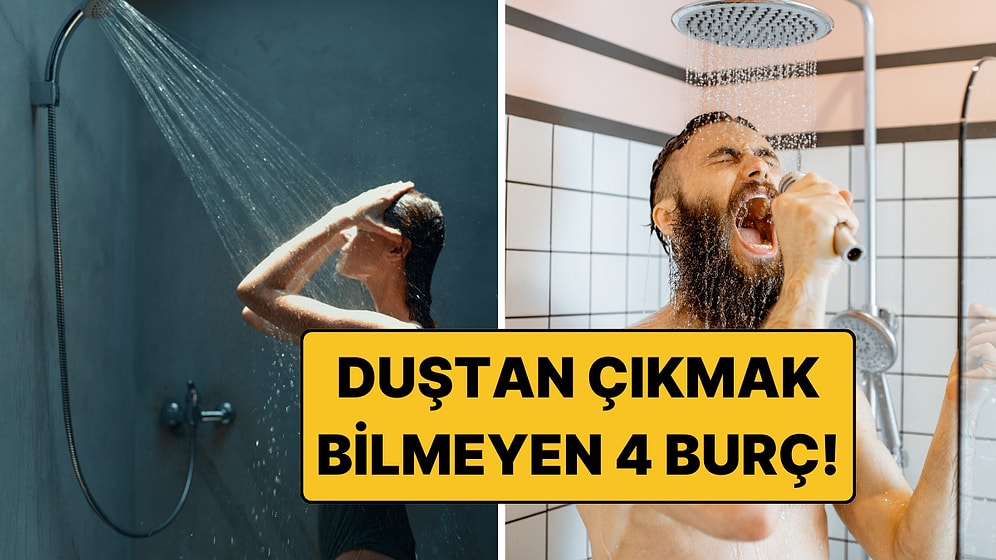 Duştan Çıkmak Bilmeyen 4 Burç: Banyoda Zamanı Unutuyorlar