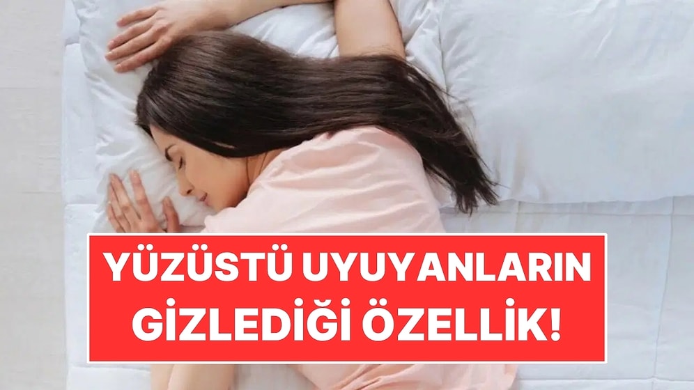 Psikolojiye Göre Yüzüstü Uyuyan İnsanların Ortak Özelliği