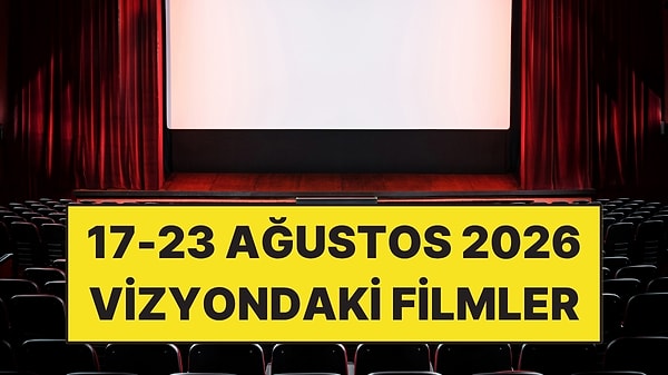 17-23 Ağustos Haftası Vizyondaki En Dikkat Çeken Filmler