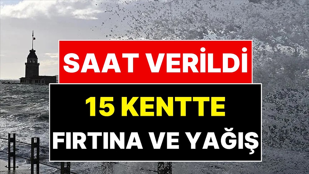 15 Kent İçin Saat Verildi! Meteoroloji ve İçişleri Bakanlığı Peş Peşe Duyurdu