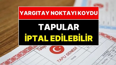 Yargıtay'dan Ev Sahiplerine Emsal Karar: Tapular Tek Tek İptal Edilebilir