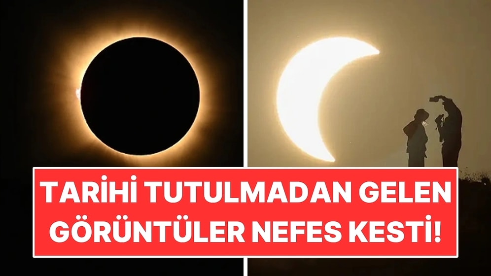 Tarihi Güneş Tutulmasından Gelen Görüntüler Nefes Kesti