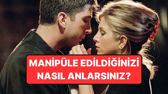 İlişkide Manipüle Edildiğini Anlamanın Yolları