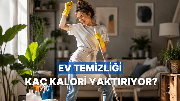 Sizin İçin Hesapladık! Ev Temizliği Ne Kadar Kalori Yaktırıyor?