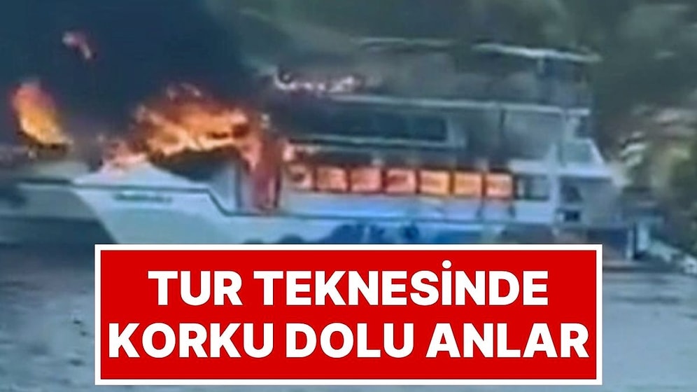 Fethiye'de 115 Yolcu Taşıyan Tur Teknesinde Yangın Çıktı: Tüm Yolcular Denize Atladı!
