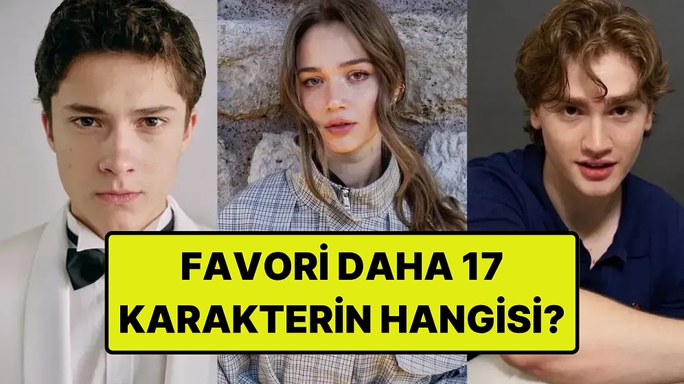 Daha 17'nin En Sevilen Karakterini Seçiyoruz!