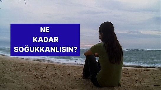 Sinirlerin Ne Kadar Sağlam? Soğukkanlılık Seviyeni Ölçüyoruz!