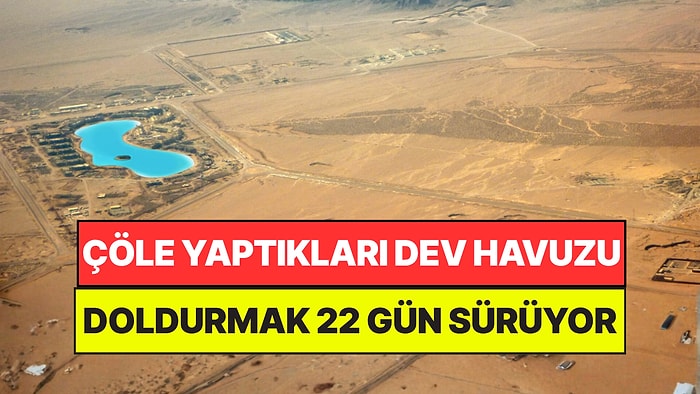Çölün Ortasına Yaptıkları Devasa Havuzu Doldurmak 22 Gün Sürüyor