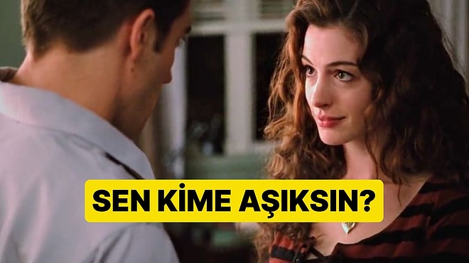 Sen Kime Aşıksın? Kalbinin Gerçekten Kimi İstediğini Buluyoruz!