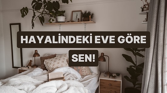 Hayalindeki Evi Yarat, Baskın Özelliğini Söyleyelim!