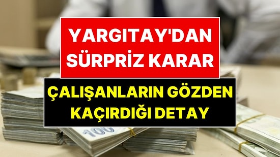 Yargıtay'dan Emekli Olup Çalışanlar İçin Emsal Karar