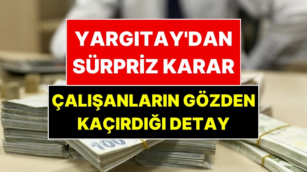 Yargıtay'dan Emekli Olup Çalışanlar İçin Emsal Karar